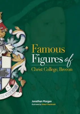 Berühmte Persönlichkeiten des Christ College Brecon - Famous Figures of Christ College Brecon