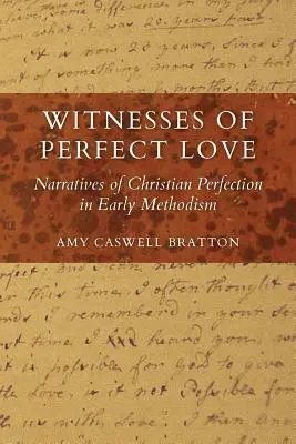 Zeugen der vollkommenen Liebe: Erzählungen von christlicher Vollkommenheit im frühen Methodismus - Witnesses of Perfect Love: Narratives of Christian Perfection in Early Methodism