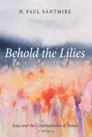 Seht die Lilien - Behold the Lilies
