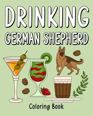 Trinkender Deutscher Schäferhund Malbuch für Erwachsene - Drinking German Shepherd Adult Coloring Books