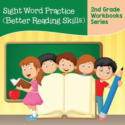 Sight Word Practice (Bessere Lesefähigkeiten): Arbeitsbücher für die 2. Klasse - Sight Word Practice (Better Reading Skills): 2nd Grade Workbooks Series