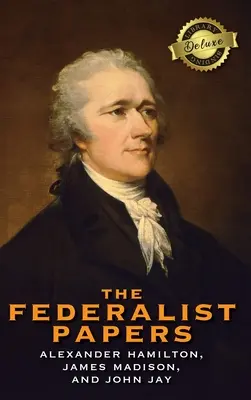 The Federalist Papers (Deluxe Library Binding) (kommentiert) - The Federalist Papers (Deluxe Library Binding) (Annotated)