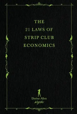Die 21 Gesetze der Stripclub-Wirtschaft - The 21 Laws of Strip Club Economics