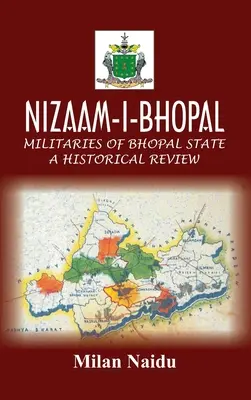 Nizaam-I-Bhopal: Die Streitkräfte des Staates Bhopal - ein historischer Rückblick - Nizaam-I-Bhopal: Militaries of Bhopal State - A Historical Review