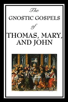 Die gnostischen Evangelien des Thomas, der Maria und des Johannes - The Gnostic Gospels of Thomas, Mary, and John