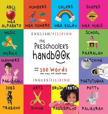 Das Handbuch für Vorschulkinder: Zweisprachig (Englisch / Filipino) (Ingles / Filipino) ABC's, Zahlen, Farben, Formen, Zuordnen, Schule, Manieren, Töpfchen und - The Preschooler's Handbook: Bilingual (English / Filipino) (Ingles / Filipino) ABC's, Numbers, Colors, Shapes, Matching, School, Manners, Potty an