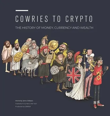 Von Kauris zu Krypto: Die Geschichte von Geld, Währung und Reichtum - Cowries to Crypto: The History of Money, Currency and Wealth