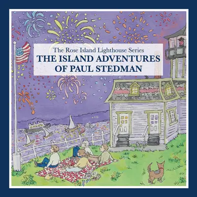 Die Inselabenteuer des Paul Stedman: Die Rose Island Lighthouse Serie - The Island Adventures of Paul Stedman: The Rose Island Lighthouse Series