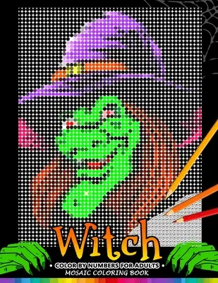 Hexe Farbe nach Zahlen für Erwachsene: Halloween Mosaik-Malbuch Stressabbau Design Puzzle Quest - Witch Color by Numbers for Adults: Halloween Mosaic Coloring Book Stress Relieving Design Puzzle Quest