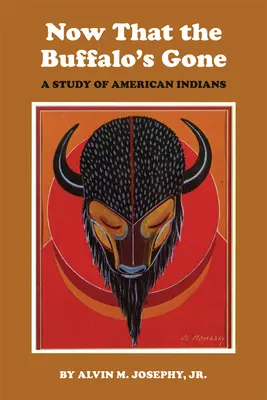Now That the Buffalo's Gone: Eine Studie über die heutigen amerikanischen Indianer - Now That the Buffalo's Gone: A Study of Today's American Indians