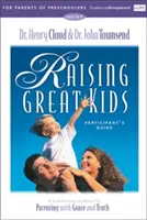 Leitfaden für Eltern von Vorschulkindern: Großartige Kinder erziehen: Ein umfassender Leitfaden zur Erziehung mit Gnade und Wahrheit - Raising Great Kids for Parents of Preschoolers Participant's Guide: A Comprehensive Guide to Parenting with Grace and Truth