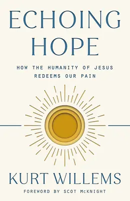 Echo der Hoffnung: Wie die Menschlichkeit Jesu unseren Schmerz erlöst - Echoing Hope: How the Humanity of Jesus Redeems Our Pain