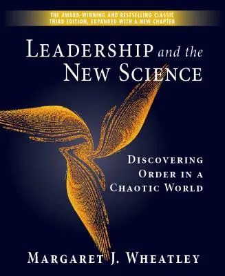 Führung und die neue Wissenschaft: Die Entdeckung der Ordnung in einer chaotischen Welt - Leadership and the New Science: Discovering Order in a Chaotic World