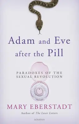 Adam und Eva nach der Pille: Paradoxien der sexuellen Revolution - Adam and Eve After the Pill: Paradoxes of the Sexual Revolution