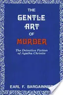 Die sanfte Kunst des Mordes: Die Kriminalromane von Agatha Christie - The Gentle Art of Murder: The Detective Fiction of Agatha Christie