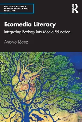 Ecomedia Literacy: Ökologie in die Medienerziehung integrieren - Ecomedia Literacy: Integrating Ecology Into Media Education