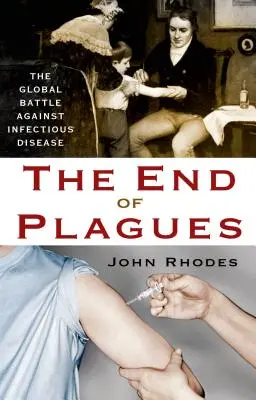 Das Ende der Seuchen: Der globale Kampf gegen Infektionskrankheiten - The End of Plagues: The Global Battle Against Infectious Disease