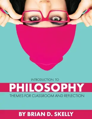 Einführung in die Philosophie: Themen für Unterricht und Reflexion - Introduction to Philosophy: Themes for Classroom and Reflection