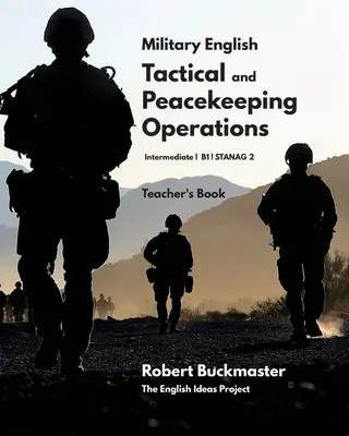 Militärisches Englisch: Taktische und friedenserhaltende Einsätze: Lehrerbuch - Military English: Tactical and Peacekeeping Operations: Teacher's Book