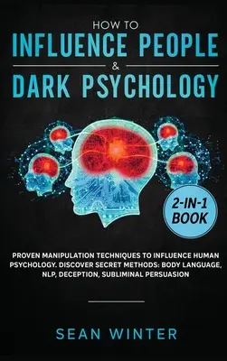 Wie man Menschen beeinflusst und Dunkle Psychologie 2-in-1 Buch: Bewährte Manipulationstechniken zur Beeinflussung der menschlichen Psychologie. Entdecken Sie geheime Methoden: Body L - How to Influence People and Dark Psychology 2-in-1 Book: Proven Manipulation Techniques to Influence Human Psychology. Discover Secret Methods: Body L