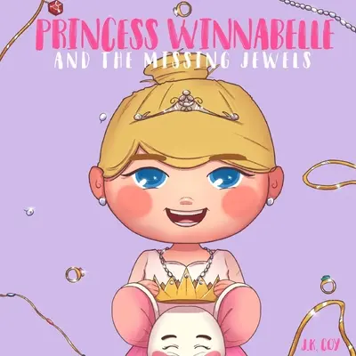 Prinzessin Winnabelle und die verschwundenen Juwelen: Ein Prinzessinnen-Märchen für Mädchen, die gerne schlau, albern, furchtlos und ausgefallen sind! - Princess Winnabelle and the Missing Jewels: A Princess Fairy Tale for girls that like to be Smart, Silly, Fearless and Fancy!