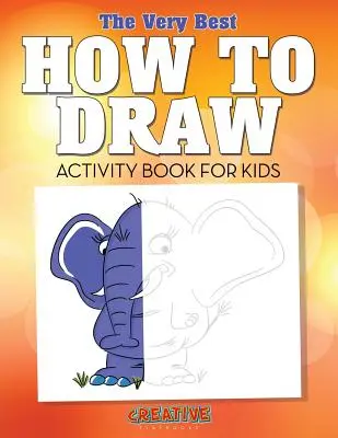 Das allerbeste Malbuch für Kinder zum Zeichnen - The Very Best How to Draw Activity Book for Kids