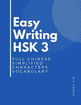 Easy Writing HSK 3 Full Chinese Simplified Characters Vocabulary: Diese neue Chinesisch-Kenntnisse Tests HSK Stufe 3 ist ein komplettes Standard-Leitfaden Buch zu - Easy Writing HSK 3 Full Chinese Simplified Characters Vocabulary: This New Chinese Proficiency Tests HSK level 3 is a complete standard guide book to