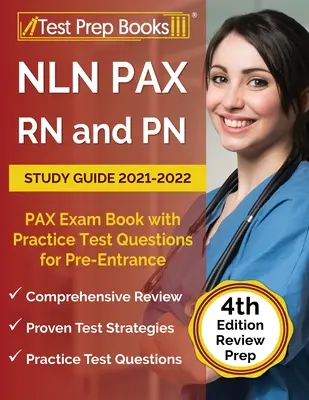 NLN PAX RN und PN Studienführer 2021-2022: PAX Prüfungsbuch mit Praxisfragen für die Aufnahmeprüfung [4. Auflage] - NLN PAX RN and PN Study Guide 2021-2022: PAX Exam Book with Practice Test Questions for Pre-Entrance [4th Edition]