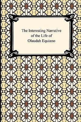 Die interessante Erzählung aus dem Leben von Olaudah Equiano - The Interesting Narrative of the Life of Olaudah Equiano