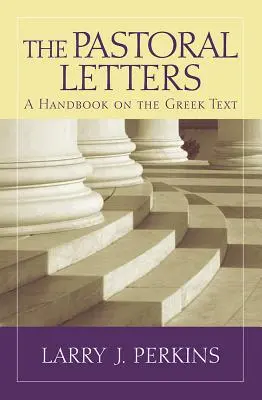 Die Pastoralbriefe: Ein Handbuch zum griechischen Text - The Pastoral Letters: A Handbook on the Greek Text