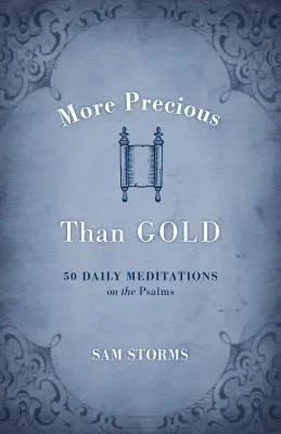 Kostbarer als Gold: 50 tägliche Meditationen über die Psalmen - More Precious Than Gold: 50 Daily Meditations on the Psalms