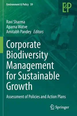 Biodiversitätsmanagement in Unternehmen für nachhaltiges Wachstum: Bewertung von Politiken und Aktionsplänen - Corporate Biodiversity Management for Sustainable Growth: Assessment of Policies and Action Plans