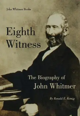 Achter Zeuge: Die Biographie von John Whitmer - Eighth Witness: The Biography of John Whitmer
