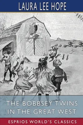 Die Bobbsey-Zwillinge im Wilden Westen (Esprios-Klassiker) - The Bobbsey Twins in the Great West (Esprios Classics)