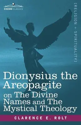 Dionysius der Areopagit über die göttlichen Namen und die mystische Theologie - Dionysius the Areopagite on the Divine Names and the Mystical Theology