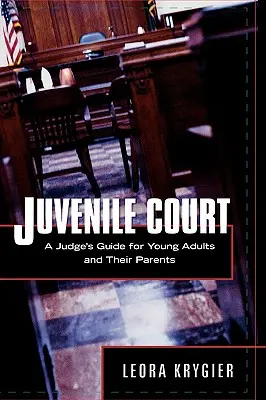 Jugendgericht: Ein Richterleitfaden für junge Erwachsene und ihre Eltern - Juvenile Court: A Judge's Guide for Young Adults and Their Parents