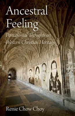 Das Gefühl der Vorfahren: Postkoloniale Gedanken zum westlichen christlichen Erbe - Ancestral Feeling: Postcolonial Thoughts on Western Christian Heritage