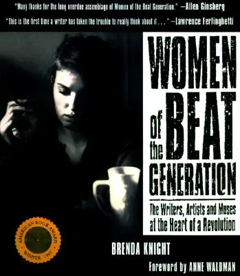 Frauen der Beat-Generation: Die Schriftstellerinnen, Künstlerinnen und Musen im Herzen einer Revolution - Women of the Beat Generation: The Writers, Artists and Muses at the Heart of a Revolution