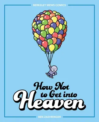 Wie man nicht in den Himmel kommt, 2: Berkeley Mews Comics - How Not to Get Into Heaven, 2: Berkeley Mews Comics