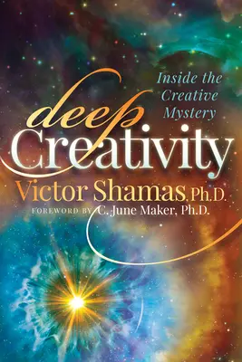 Tiefe Kreativität: Das Innere des kreativen Geheimnisses - Deep Creativity: Inside the Creative Mystery