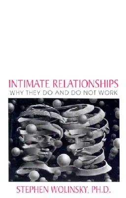 Intime Beziehungen: Warum sie funktionieren und nicht funktionieren - Intimate Relationships: Why They Do and Do Not Work