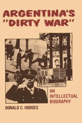 Argentiniens Schmutziger Krieg: Eine intellektuelle Biographie - Argentina's Dirty War: An Intellectual Biography