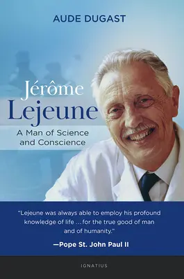 Jrme LeJeune: Ein Mann der Wissenschaft und des Gewissens - Jrme LeJeune: A Man of Science and Conscience