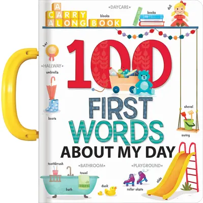 Meine 100 ersten Wörter über meinen Tag: Ein Buch zum Mitnehmen - My 100 First Words about My Day: A Carry Along Book