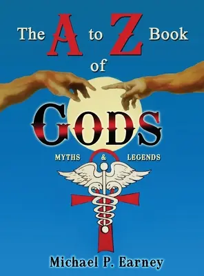 Das Buch der Götter von A bis Z: Mythen und Legenden - The A to Z Book of Gods: Myths and Legends