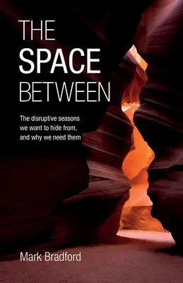 Space Between - Die störenden Jahreszeiten, vor denen wir uns verstecken wollen, und warum wir sie brauchen - Space Between - The disruptive seasons we want to hide from, and why we need them