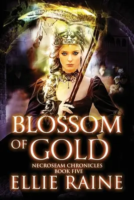 Die Blüte des Goldes: NecroSeam-Chroniken Buch 5 - Blossom of Gold: NecroSeam Chronicles Book 5