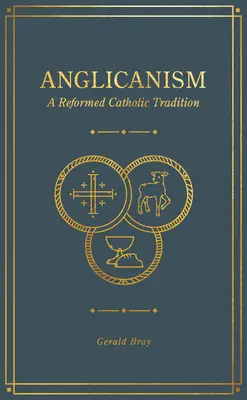 Anglikanismus: Eine reformierte katholische Tradition - Anglicanism: A Reformed Catholic Tradition