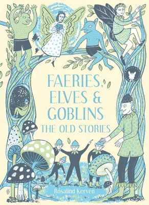 Feen, Elfen und Kobolde: Die alten Geschichten - Faeries, Elves and Goblins: The Old Stories