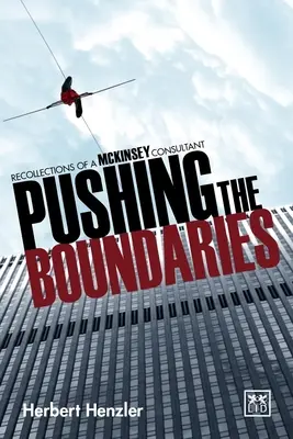 Die Grenzen verschieben: Erinnerungen eines McKinsey-Beraters - Pushing the Boundaries: Recollections of a McKinsey Consultant